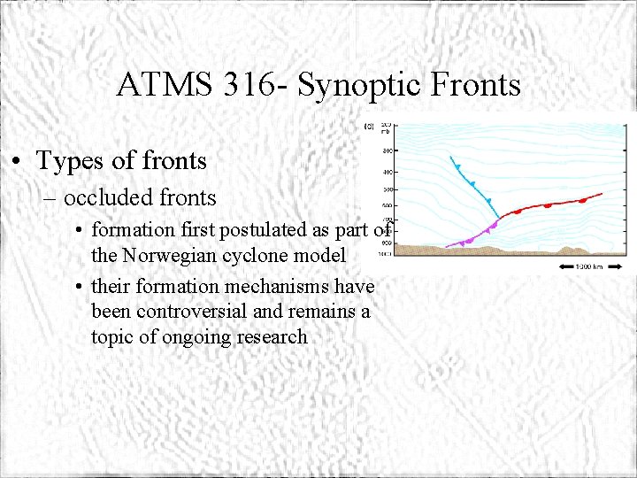 ATMS 316 - Synoptic Fronts • Types of fronts – occluded fronts • formation