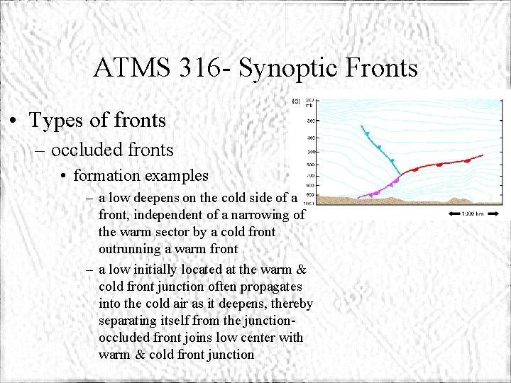 ATMS 316 - Synoptic Fronts • Types of fronts – occluded fronts • formation