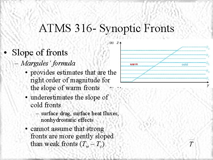 ATMS 316 - Synoptic Fronts • Slope of fronts – Margules’ formula • provides