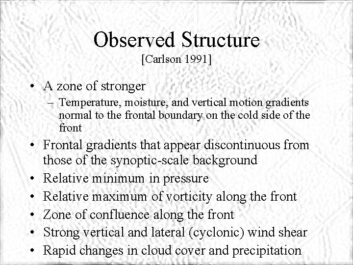 Observed Structure [Carlson 1991] • A zone of stronger – Temperature, moisture, and vertical