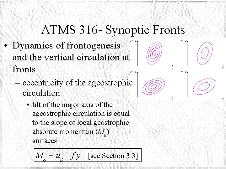 ATMS 316 - Synoptic Fronts • Dynamics of frontogenesis and the vertical circulation at