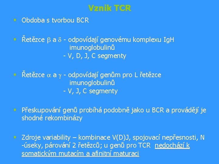 Vznik TCR § Obdoba s tvorbou BCR § Řetězce a d - odpovídají genovému