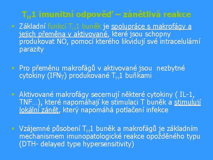 TH 1 imunitní odpověď – zánětlivá reakce § Základní funkcí TH 1 buněk je