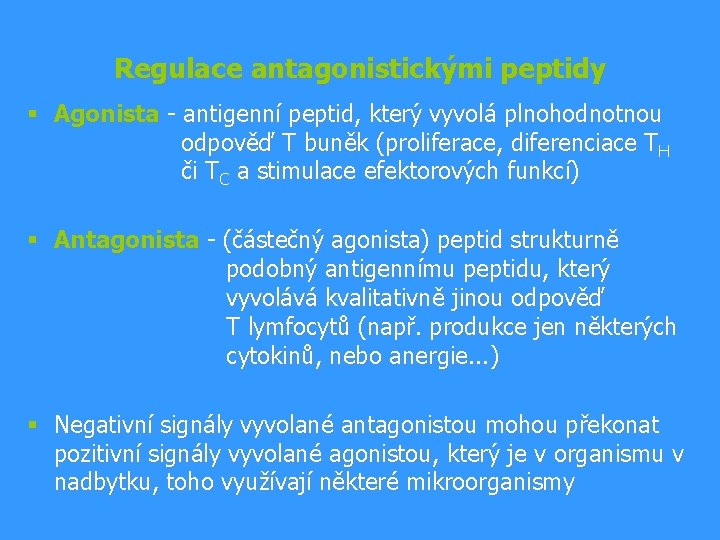 Regulace antagonistickými peptidy § Agonista - antigenní peptid, který vyvolá plnohodnotnou odpověď T buněk