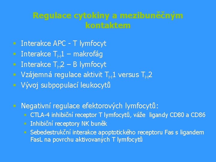 Regulace cytokiny a mezibuněčným kontaktem § § § Interakce APC - T lymfocyt Interakce