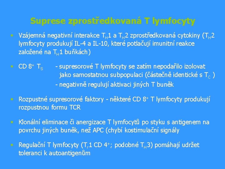 Suprese zprostředkovaná T lymfocyty § Vzájemná negativní interakce TH 1 a TH 2 zprostředkovaná