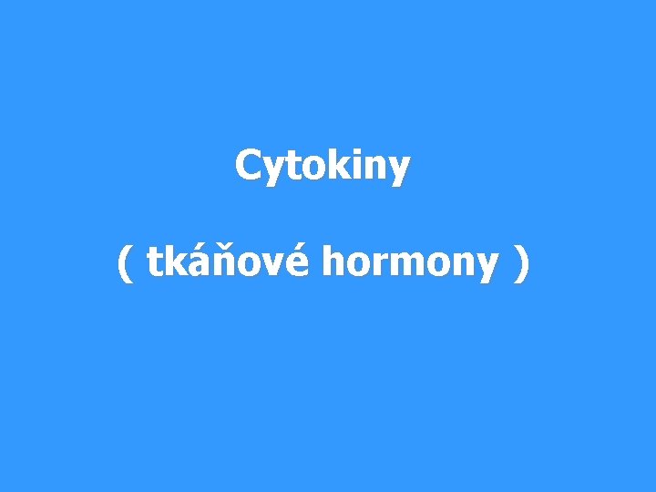 Cytokiny ( tkáňové hormony ) 