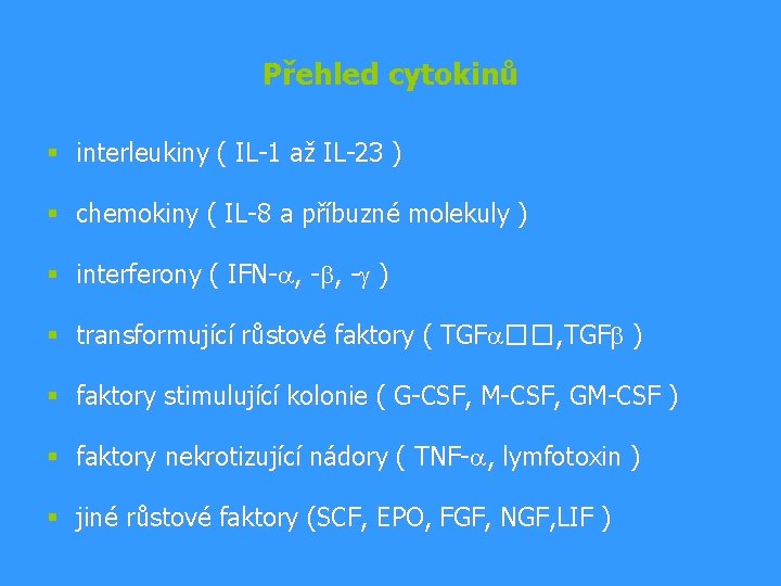 Přehled cytokinů § interleukiny ( IL-1 až IL-23 ) § chemokiny ( IL-8 a