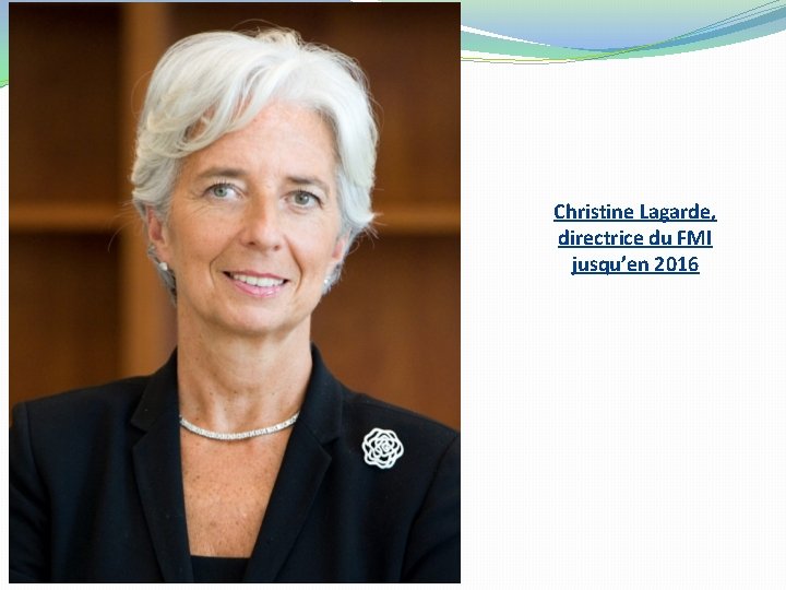 Christine Lagarde, directrice du FMI jusqu’en 2016 