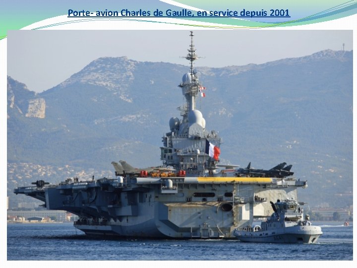 Porte- avion Charles de Gaulle, en service depuis 2001 