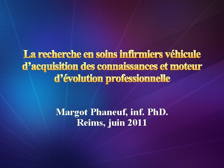 La recherche en soins infirmiers véhicule d’acquisition des connaissances et moteur d’évolution professionnelle Margot
