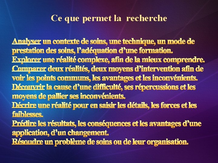 Ce que permet la recherche un contexte de soins, une technique, un mode de