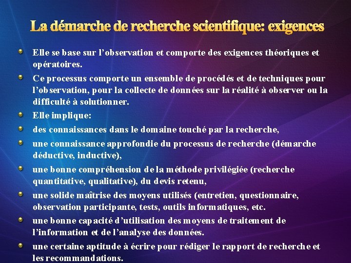 La démarche de recherche scientifique: exigences Elle se base sur l’observation et comporte des