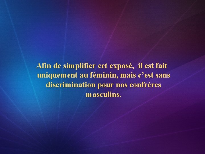  Afin de simplifier cet exposé, il est fait uniquement au féminin, mais c’est