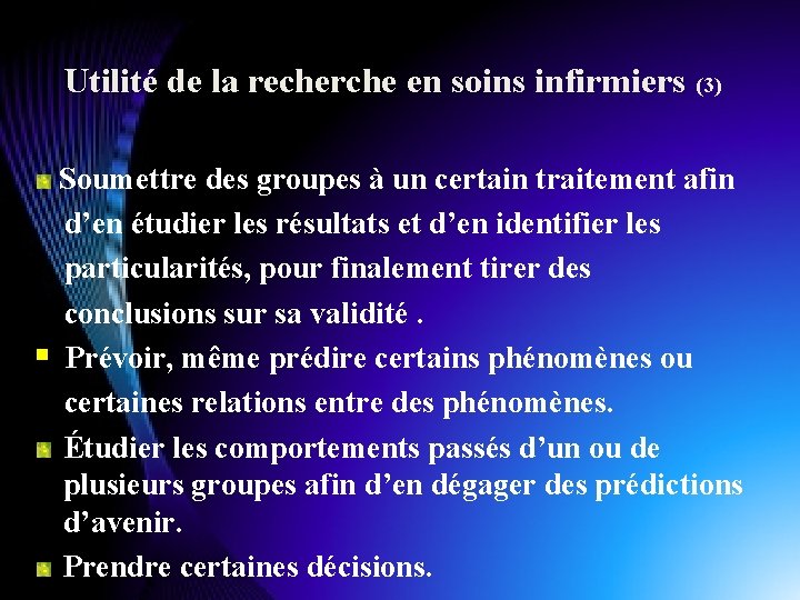Utilité de la recherche en soins infirmiers (3) Soumettre des groupes à un certain