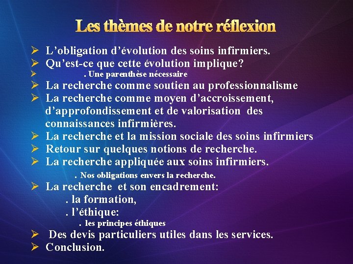 Les thèmes de notre réflexion Ø L’obligation d’évolution des soins infirmiers. Ø Qu’est-ce que