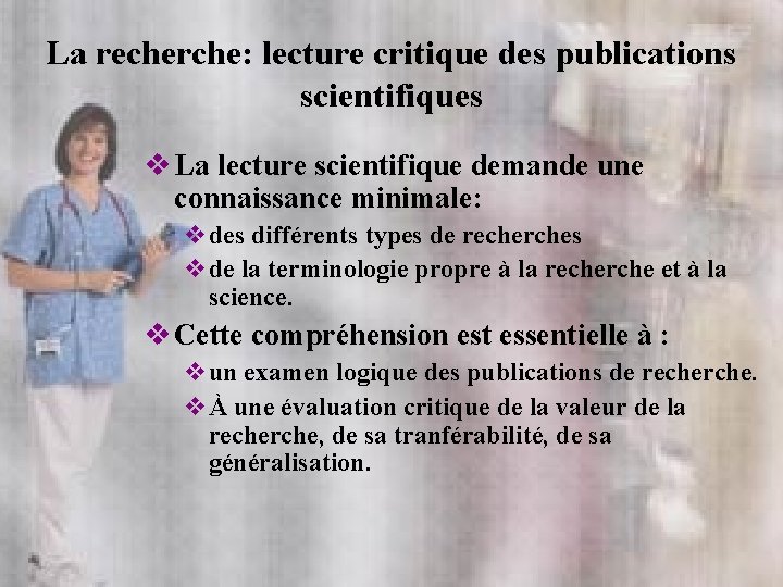 La recherche: lecture critique des publications scientifiques v La lecture scientifique demande une connaissance