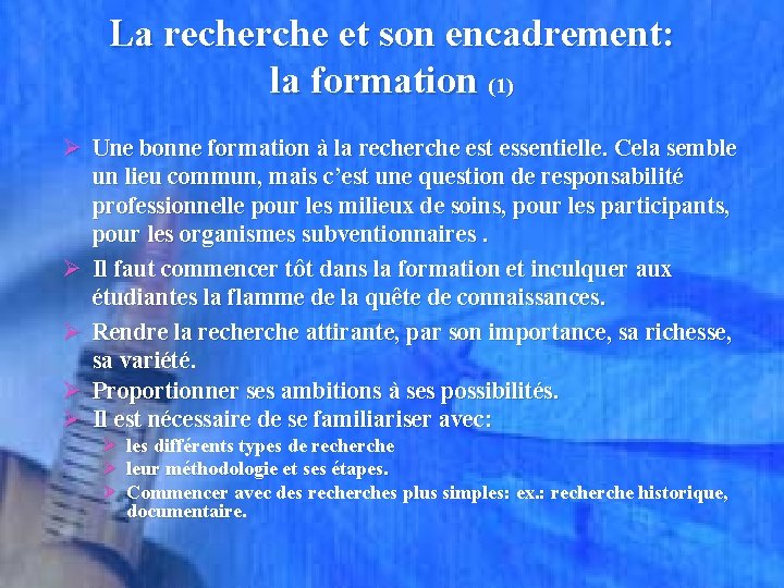 La recherche et son encadrement: la formation (1) Ø Une bonne formation à la