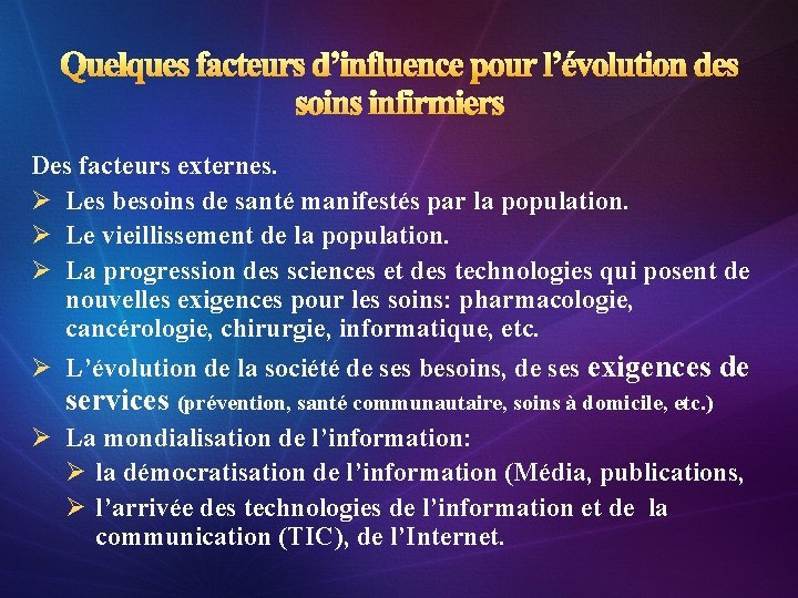 Quelques facteurs d’influence pour l’évolution des soins infirmiers Des facteurs externes. Ø Les besoins