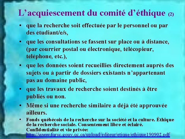 L’acquiescement du comité d’éthique (2) • que la recherche soit effectuée par le personnel