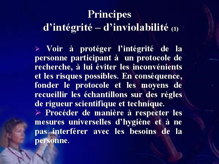 Principes d’intégrité – d’inviolabilité (1) Ø Voir à protéger l’intégrité de la personne participant
