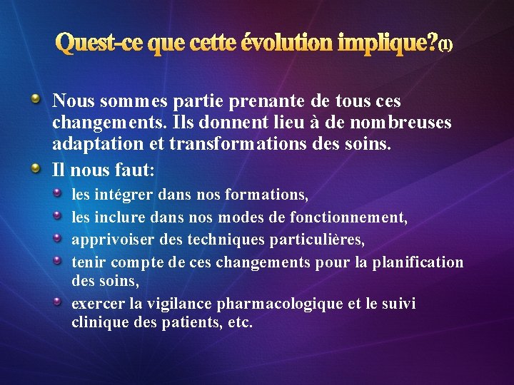 Quest-ce que cette évolution implique? (1) Nous sommes partie prenante de tous ces changements.