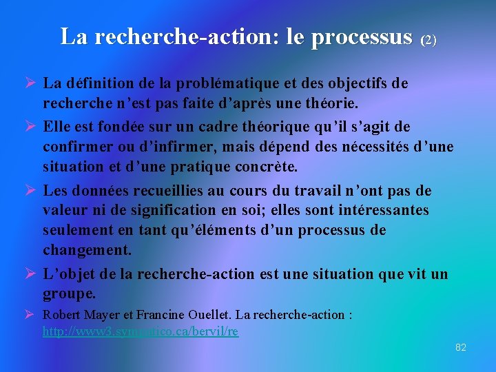 La recherche-action: le processus (2) Ø La définition de la problématique et des objectifs