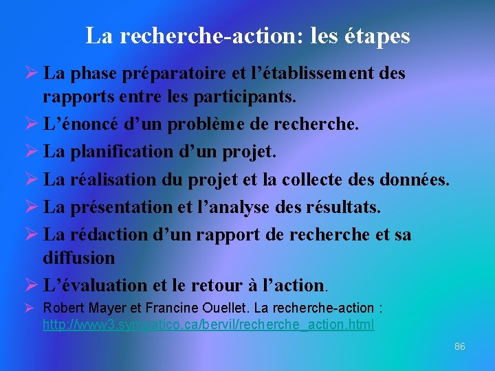 La recherche-action: les étapes Ø La phase préparatoire et l’établissement des rapports entre les