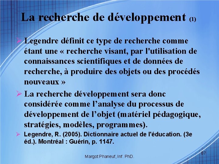 La recherche de développement (1) Ø Legendre définit ce type de recherche comme étant