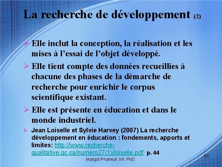 La recherche de développement (2) Ø Elle inclut la conception, la réalisation et les