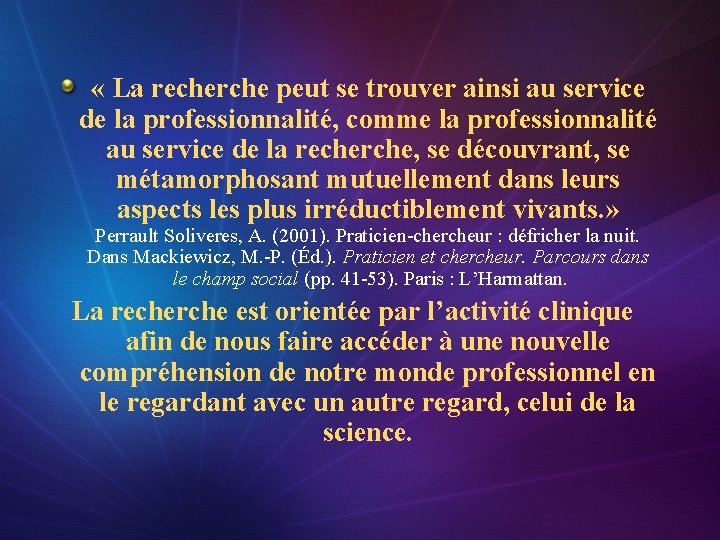  « La recherche peut se trouver ainsi au service de la professionnalité, comme