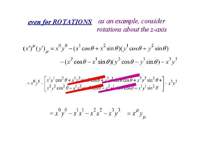 even for ROTATIONS as an example, consider rotations about the z-axis 