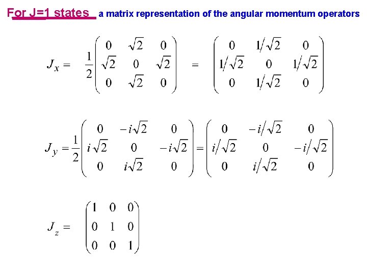 For J=1 states a matrix representation of the angular momentum operators 