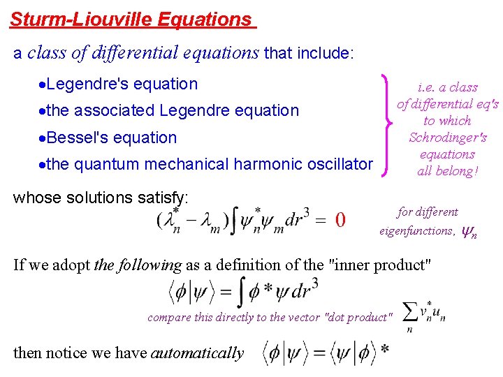 Sturm-Liouville Equations a class of differential equations that include: Legendre's equation i. e. a