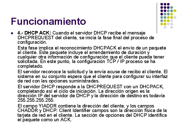 Funcionamiento l 4. - DHCP ACK: Cuando el servidor DHCP recibe el mensaje DHCPREQUEST