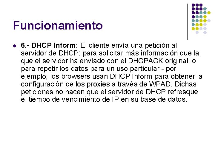 Funcionamiento l 6. - DHCP Inform: El cliente envía una petición al servidor de