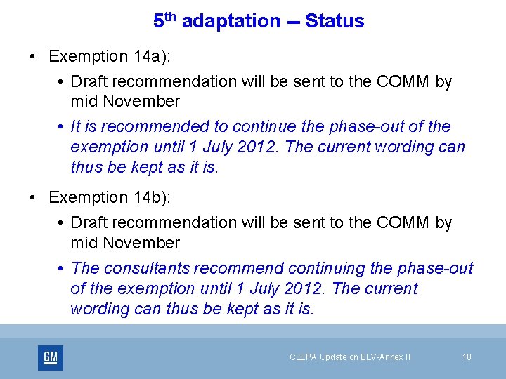 5 th adaptation -- Status • Exemption 14 a): • Draft recommendation will be