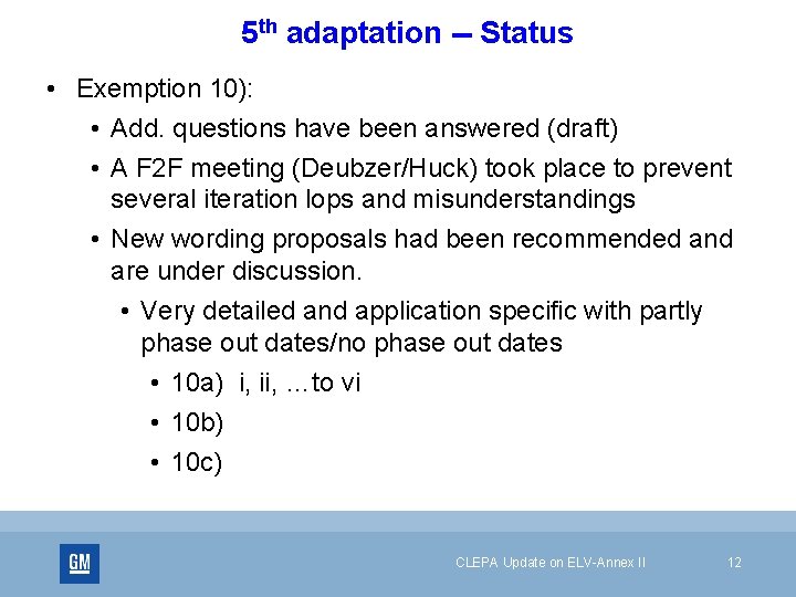5 th adaptation -- Status • Exemption 10): • Add. questions have been answered