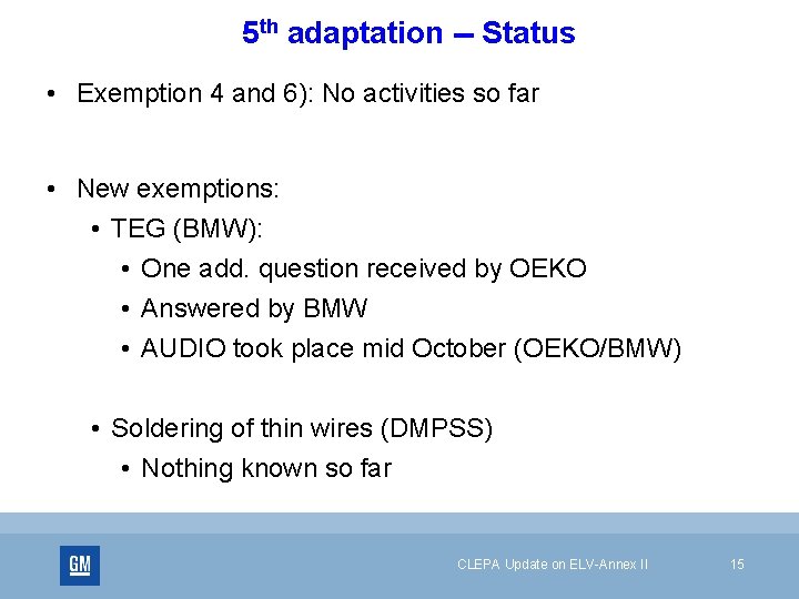 5 th adaptation -- Status • Exemption 4 and 6): No activities so far