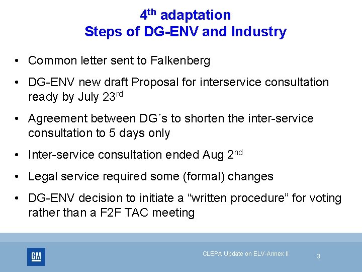 4 th adaptation Steps of DG-ENV and Industry • Common letter sent to Falkenberg