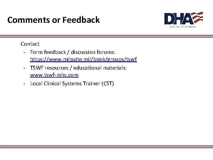Comments or Feedback Contact - Form feedback / discussion forums: https: //www. milsuite. mil/book/groups/tswf