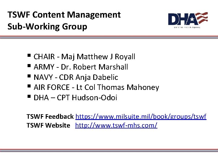 TSWF Content Management Sub-Working Group § CHAIR - Maj Matthew J Royall § ARMY