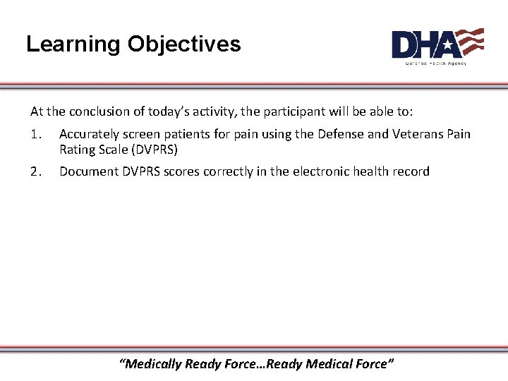 Learning Objectives At the conclusion of today’s activity, the participant will be able to: