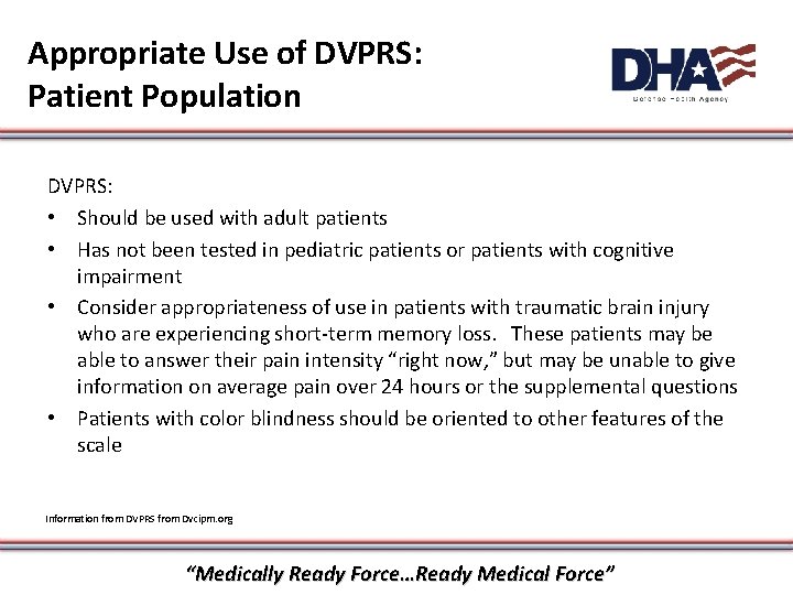 Appropriate Use of DVPRS: Patient Population DVPRS: • Should be used with adult patients