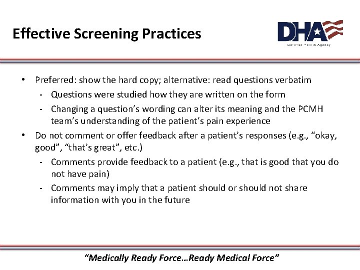 Effective Screening Practices • Preferred: show the hard copy; alternative: read questions verbatim -