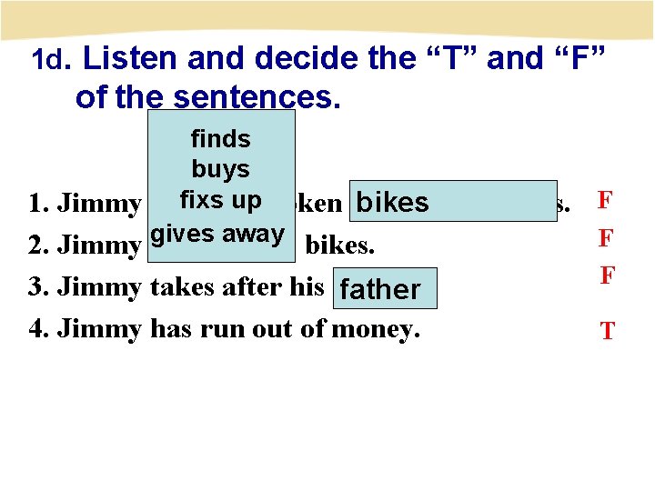 1 d. Listen and decide the “T” and “F” of the sentences. finds buys