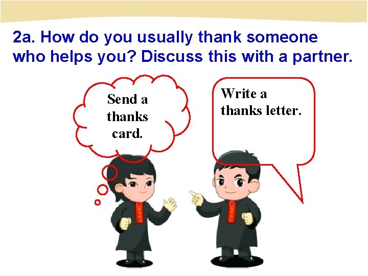 2 a. How do you usually thank someone who helps you? Discuss this with