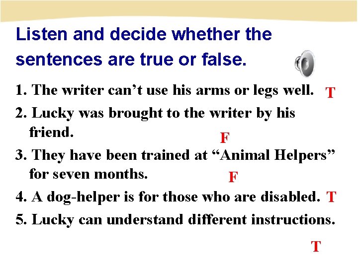 Listen and decide whether the sentences are true or false. 1. The writer can’t