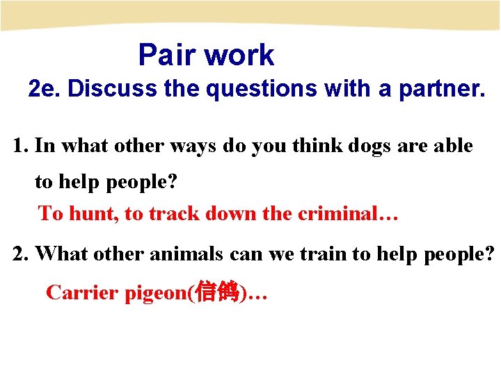 Pair work 2 e. Discuss the questions with a partner. 1. In what other