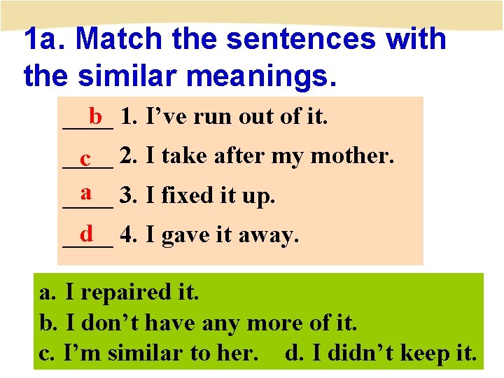 1 a. Match the sentences with the similar meanings. ____ b 1. I’ve run